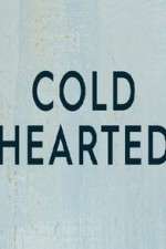 Watch Cold Hearted Putlocker