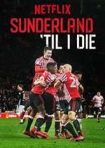 Watch Sunderland 'Til I Die Putlocker