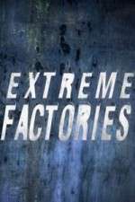 Watch Extreme Factories Putlocker