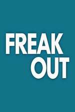 Watch Freak Out Putlocker