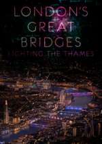 Watch London's Great Bridges: Lighting the Thames Putlocker