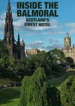 Watch Inside The Balmoral: Scotland's Finest Hotel Putlocker