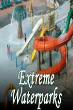 Watch Extreme Waterparks Putlocker
