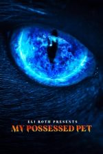 Watch Eli Roth Presents: My Possessed Pet Putlocker