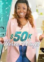 Watch $50K Three Ways Putlocker