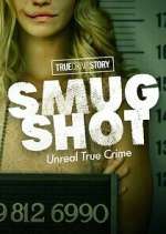 Watch True Crime Story: Smugshot Putlocker