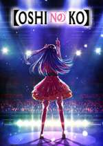 Watch Oshi no Ko Putlocker
