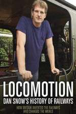 Watch Locomotion Dan Snows History of Railways Putlocker