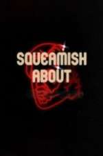 Watch Squeamish About ... Putlocker
