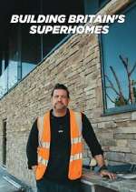 Watch Building Britain\'s Superhomes Putlocker