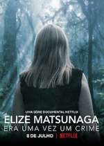 Watch Elize Matsunaga: Era Uma Vez Um Crime Putlocker