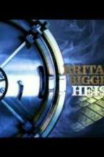 Watch Britains Biggest Heists Putlocker