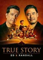 Watch True Story with Ed & Randall Putlocker
