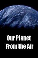 Watch Our Planet From the Air Putlocker