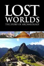 Watch Lost Worlds The Story of Archaeology Putlocker