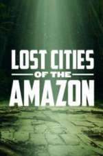 Watch Lost Cities of the Amazon Putlocker