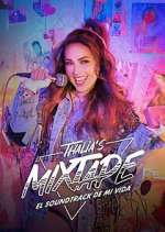 Watch Thalia's Mixtape: El Soundtrack de Mi Vida Putlocker