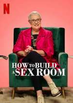 Watch How To Build a Sex Room Putlocker
