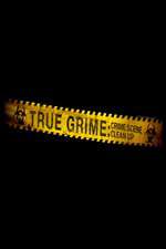Watch True Grime: Crime Scene Clean Up Putlocker