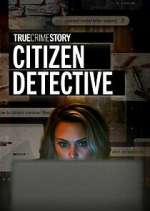 Watch True Crime Story: Citizen Detective Putlocker