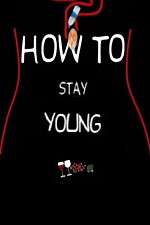 Watch How To Stay Young Putlocker