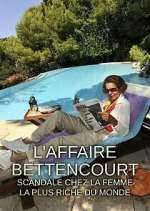 Watch L'Affaire Bettencourt : Scandale chez la femme la plus riche du monde Putlocker