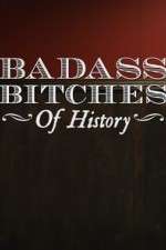 Watch Badass Bitches of History Putlocker