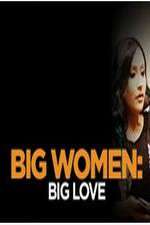 Watch Big Women: Big Love Putlocker