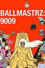 Watch Ballmastrz 9009 Putlocker
