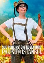 Watch Sue Perkins\' Big Adventure: Paris to Istanbul Putlocker