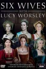 Watch Six Wives with Lucy Worsley Putlocker