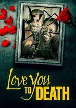 Watch Love You to Death Putlocker
