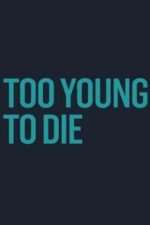 Watch Too Young to Die Putlocker