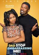 Watch Dad Stop Embarrassing Me! Putlocker