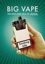 Watch Big Vape: The Rise and Fall of Juul Putlocker
