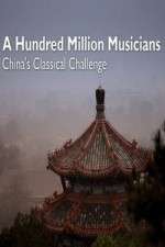 Watch A Hundred Million Musicians China's Classical Challenge Putlocker