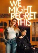 Watch We Might Regret This Putlocker