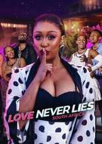 Watch Love Never Lies: South Africa Putlocker