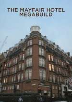 Watch The Mayfair Hotel Megabuild Putlocker