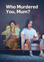 Watch Who Murdered You, Mum? Putlocker