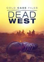 Watch Cold Case Files: Dead West Putlocker