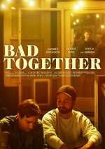 Watch Bad Together Putlocker