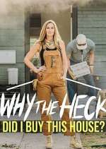 Watch Why the Heck Did I Buy This House? Putlocker