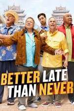 Watch Better Late Than Never Putlocker