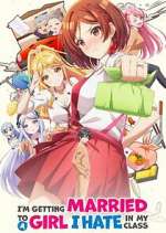 Watch I\'m Getting Married to a Girl I Hate in My Class Putlocker