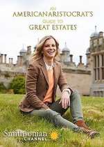 Watch An American Aristocrat's Guide to Great Estates Putlocker
