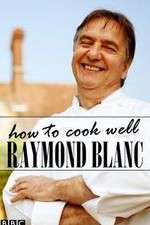 Watch Raymond Blanc: How to Cook Well Putlocker