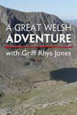 Watch A Great Welsh Adventure with Griff Rhys Jones Putlocker