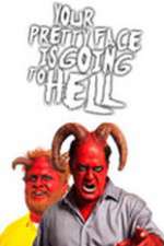 Watch Your Pretty Face Is Going to Hell Putlocker