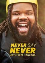 Watch Never Say Never with Jeff Jenkins Putlocker